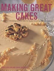 Tapa de Making Great Cakes Creating And Decorating Faultless Cakes For Famliy Friends And Special Occasions