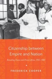 Tapa de Citizenship Between Empire And Nation Remaking France And French Africa 19451960