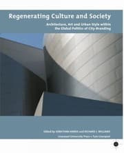 Tapa de Regenerating Culture And Society Architecture Art And Urban Style Within The Global Politics Of Citybranding