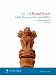 Tapa de For The Global Good Indias Developing International Role A Chatham House Report