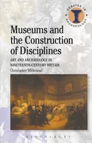 Tapa de Museums And The Construction Of Disciplines Art And Archaeology In Nineteenthcentury Britain