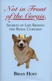Tapa de Not In Front Of The Corgis Secrets Of Life Behind The Royal Curtains
