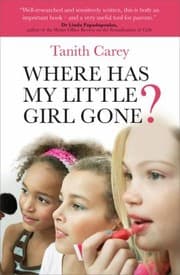 Tapa de Where Has My Little Girl Gone How To Protect Your Daughter From Growing Up Too Soon