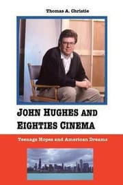 Tapa de John Hughes And Eighties Cinema Teenage Hopes And American Dreams