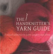 Tapa de The Handknitters Yarn Guide A Visual Reference To Yarn Weights And Fibres
