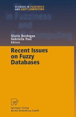 Tapa de Recent Issues on Fuzzy Databases
Studies in Fuzziness and Soft Computing