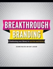 Tapa de Breakthrough Branding Positioning Your Library To Survive And Thrive