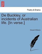 Tapa de De Buckley Or Incidents Of Australian Life In Verse