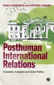 Tapa de Posthuman International Relations Complexity Ecologism And Global Politics