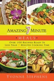 Tapa de Amazing 7 Minute Meals Over 100 Recipes Ready In Less Than 7 Minutes Cooking Time