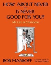 Tapa de How About Never Is Never Good For You My Life In Cartoons
