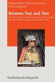 Tapa de Between Text And Text The Hermeneutics Of Intertextuality In Ancient Cultures And Their Afterlife In Medieval And Modern Times