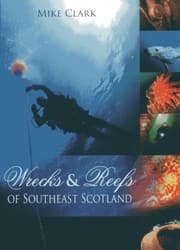 Tapa de Wrecks And Reefs Of Southeast Scotland 100 Dives From The Forth Bridge To Eyemouth