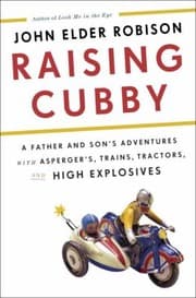 Tapa de Raising Cubby A Father And Sons Adventures With Aspergers Trains Tractors And High Explosives