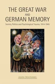 Tapa de The Great War And German Memory Society Politics And Psychological Trauma 19141945