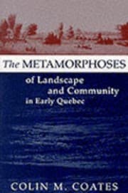 Tapa de The Metamorphoses Of Landscape And Community In Early Quebec