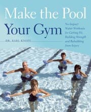 Tapa de Make The Pool Your Gym Noimpact Water Workouts For Getting Fit Building Strength And Rehabbing From Injury