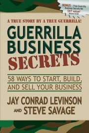 Tapa de Guerrilla Business Secrets Fiftyeight Ways To Start Build And Sell Your Business A True Story By A True Guerrilla