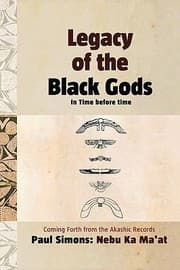 Tapa de Legacy Of The Black Gods In Time Before Time The Genealogy Of Mankind From Ganawah To Lemuria To Atlantis To Egipt And Today Coming Forth From The Akashic Records