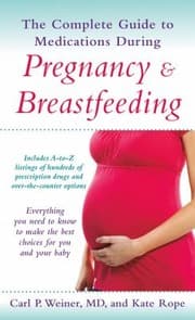 Tapa de The Complete Guide To Medications During Pregnancy And Breastfeeding Everything You Need To Know To Make The Best Choices For You And Your Baby
