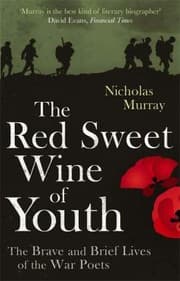 Tapa de The Red Sweet Wine Of Youth The Brave And Brief Lives Of The War Poets