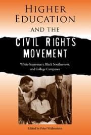 Tapa de Higher Education And The Civil Rights Movement White Supremacy Black Southerners And College Campuses