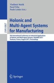Tapa de Holonic And Multiagent Systems For Manufacturing 5th International Conference On Industrial Applications Of Holonic And Multiagent Systems Holomas 2011 Toulouse France August 29 31 2011 Proceedings