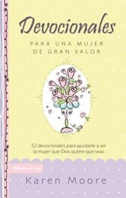 Tapa de Devocionales Para Una Mujer De Gran Valor 52 Devocionales Para Ayudarte A Ser La Mujer Que Dios Quiere Que Seas