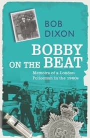 Tapa de Bobby On The Beat Memoirs Of A London Policeman In The 1960s