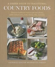 Tapa de A Green Guide To Traditional Country Foods Discover Traditional Ways To Cure And Smoke Pickle And Preserve Make Cheese Bake And More