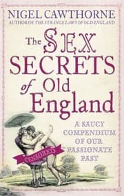 Tapa de The Sex Secrets Of Old England A Saucy Compendium Of Our Passionate Past