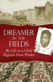 Tapa de Dreamer In The Fields My Life As A Child Migrant Farm Worker