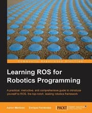 Tapa de Learning Ros For Robotics Programming A Practical Instructive And Comprehensive Guide To Introduce Yourself To Ros The Topnotch Leading Robotics Framework