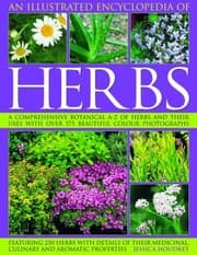Tapa de An Illustrated Encyclopedia Of Herbs A Comprehensive Botanical Az Of Herbs And Their Uses With 575 Beautiful Colour Photographs