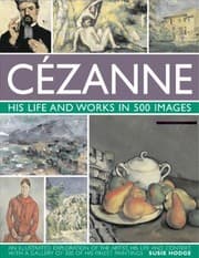 Tapa de Czanne His Life And Works In 500 Images An Illustrated Exploration Of The Artist His Life And Context With A Gallery Of 300 Of His Finest Paintings
