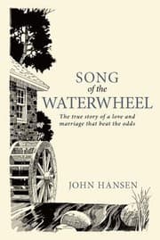 Tapa de Song Of The Waterwheel The True Story Of A Love And Marriage That Beat The Odds