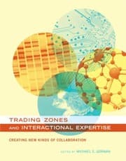 Tapa de Trading Zones And Interactional Expertise Creating New Kinds Of Collaboration