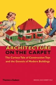 Tapa de Architecture On The Carpet The Curious Tale Of Construction Toys And The Genesis Of Modern Buildings