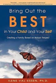 Tapa de Bring Out The Best In Your Child And Your Self Creating A Family Based On Mutual Respect