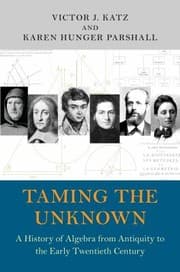 Tapa de Taming The Unknown History Of Algebra From Antiquity To The Early Twentieth Century