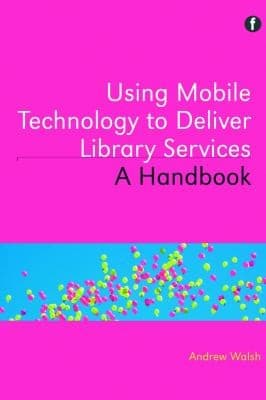 Tapa de Using Mobile Technology To Deliver Library Services A Handbook