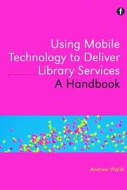 Tapa de Using Mobile Technology To Deliver Library Services A Handbook
