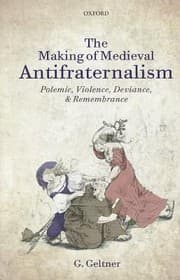 Tapa de The Making Of Medieval Antifraternalism Polemic Violence Deviance And Remembrance