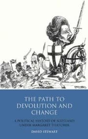 Tapa de The Path To Devolution And Change A Political History Of Scotland Under Margaret Thatcher