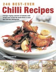Tapa de 240 Bestever Chilli Recipes A Tonguetingling Collection Of Fantastic Chilli Recipes From Around The World Shown In More Than 240 Fiery Photographs
