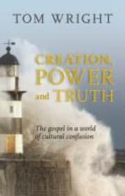 Tapa de Creation Power And Truth The Gospel In A World Of Cultural Confusion