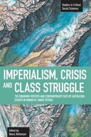 Tapa de Imperialism Crisis And Class Struggle The Enduring Verities And Contemporary Face Of Capitalism Essays In Honor Of James Petras