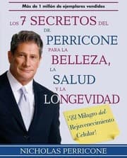Tapa de Los 7 Secretos Del Dr Perricone Para La Belleza La Salud Y La Longevidad El Milagro Del Rejuvenecimiento Celular