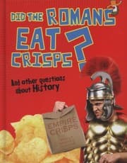 Tapa de Did The Romans Eat Crisps And Other Questions About History
