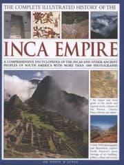 Tapa de The Complete Illustrated History Of The Inca Empire A Comprehensive Encyclopedia Of The Incas And Other Ancient Peoples Of South America With More Than 1000 Photographs